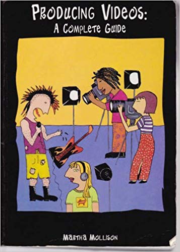 Producing Videos: a Complet Guide by Martha Mollison