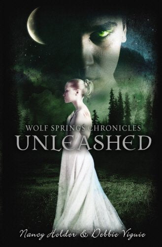 The Wolf Springs Chronicles: Unleashed by Nancy Holder and Debbie Vigue