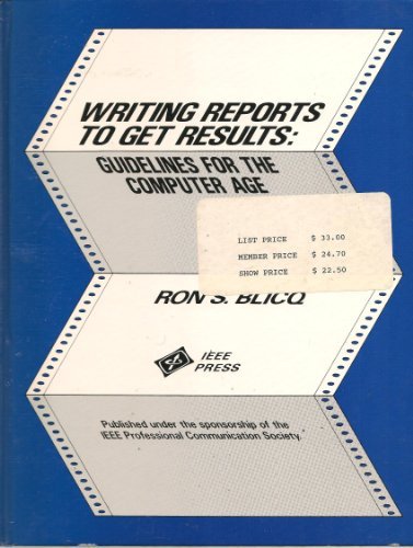 Writing Reports to Get Results: Guidelines for the Computer Age by Ronald S. Blicq