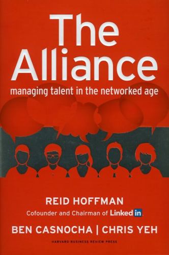 The Alliance: Managing Talent in the Networked Age by Ben Casnocha and Reid Hoffman and Chris Yeh