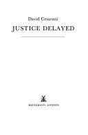 Justice Delayed: How Britain Became a Refuge for Nazi War Criminals by David Cesarani