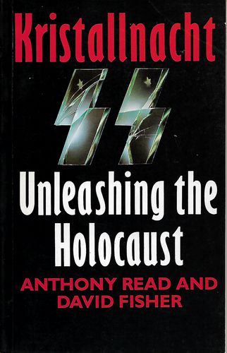 Kristallnacht: Unleashing the Holocaust by David Fisher and Anthony Read