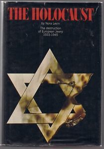 The Holocaust: the Destruction of European Jewry, 1933-1945 by Nora Levin