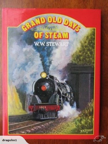 Grand Old Days of Steam by W. W. Stewart