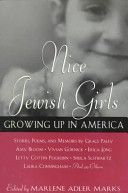 Nice Jewish Girls Growing Up in America by Laura Shaine Cunningham and Marlene Adler Marks and Grace Paley
