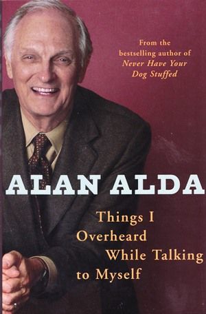 Things I Overheard While Talking To Myself by Alan Alda