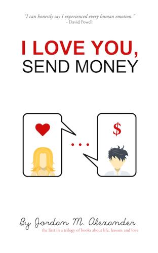 I Love You, Send Money by Jordan M. Alexander