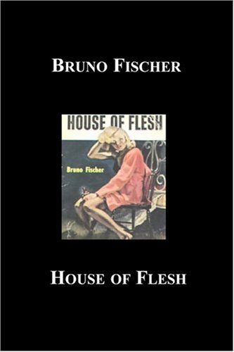 House of Flesh by Bruno Fischer