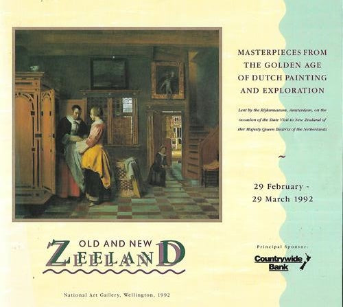 Old And New Zeeland. Masterpieces From the Golden Age of Dutch Painting And Exploration 29 Feb -29 March 1992 by National Art Gallery and Rijksmuseum and Victoria Robson and Lindsey Bridget Shaw