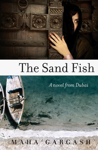 The Sand Fish: A Novel from Dubai by Maha Gargash