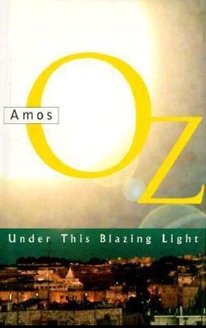 Under This Blazing Light by Nicholas Robert Michael De Lange and Amos Oz