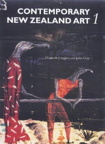 Contemporary New Zealand Art (v. 1) by Elizabeth Caughey and John Gow