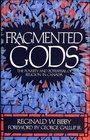 Fragmented Gods: the Poverty And Potential of Religion in Canada by Reginald W. Bibby