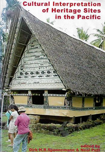Cultural Interpretation of Heritage Sites in the Pacific by Neal Putt and Dirk H. R. Spennemann