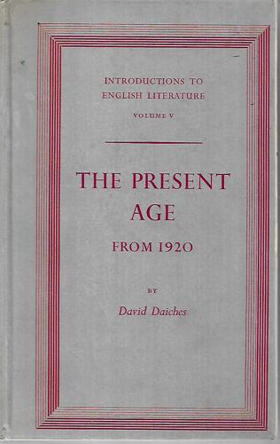 Introduction To English Literature - Volume V -the Present Age From 1920 by David Daiches