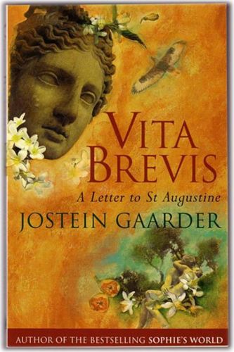 Vita Brevis : A Letter to St Augustine by Jostein Gaarder