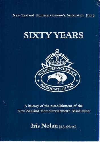 Sixty Years: New Zealand Home Servicemen's Association - a History by Iris Nolan