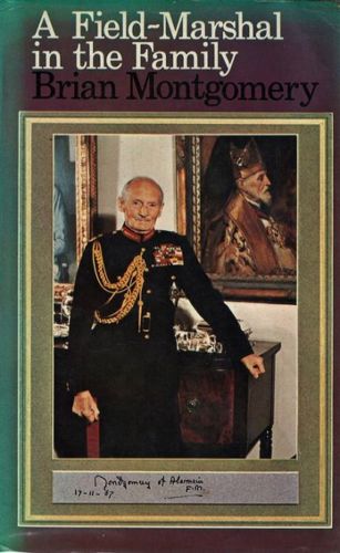 A Field-Marshal in the Family: a Personal Biography of Montgomery of Alamein by Brian Montgomery