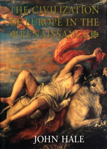 The Civilization of Europe in the Renaissance by John Hale