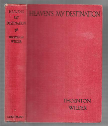 Heaven's My Destination by Thornton Wilder