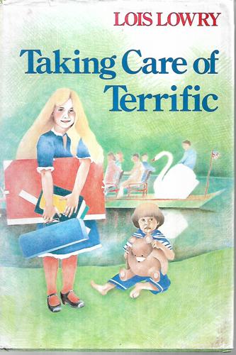 Taking Care of Terrific by Lois Lowry