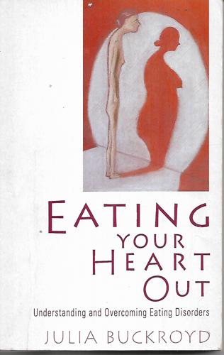 Eating Your Heart Out by Julia Buckroyd