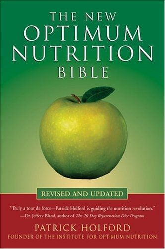 The Optimum Nutrition Bible: The Book You Have to Read If You Care About Your Health by Patrick Holford