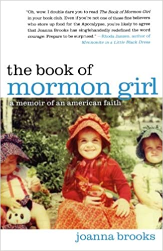 The Book of Mormon Girl: a Memoir of An American Faith by Joanna Brooks