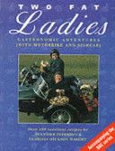 Two Fat Ladies: Gastronomic Adventures (with Motorbike and Sidecar) by Jennifer Paterson and Clarissa Dickson Wright