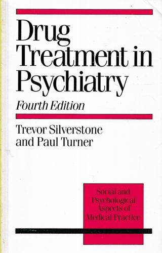 Drug Treatment in Psychiatry - Fourth Edition by Trevor Silverstone and Paul Turner