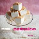Mmm...Marshmallows: 30 Easy And Delicious Recipes for Lighter-Than-Air Marshmallow Treats by Carol Hilker