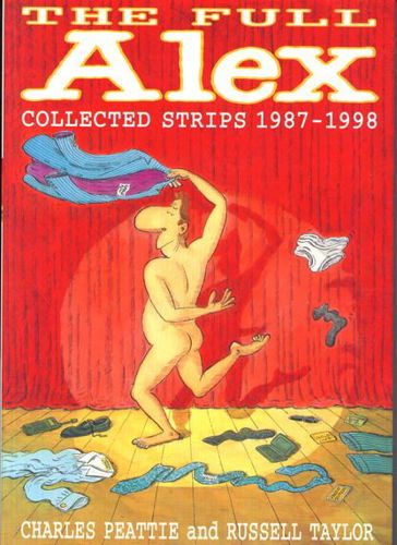 The Full Alex Omnibus: Collected Strips, 1987-98 by Charles Peattie and Russell Taylor