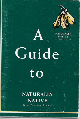 A Guide To Naturally Native New Zealand Plants by Esme Dean