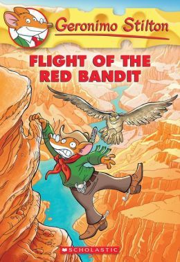 Geronimo Stilton #56: Flight Of The Red Bandit by Geronimo Stilton