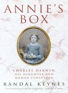 Annie's Box: Charles Darwin, His Daughter and Human Evolution by Randal Keynes
