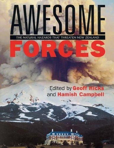 Awesome Forces: the Natural Hazards That Threaten New Zealand by Hamish Campbell and Hicks, Geoff