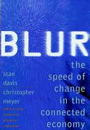 Blur: The Speed of Change in Connected Economy by Stanley M. Davis and Christopher Meyer