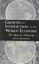 Growth And Interaction in the World Economy by Angus Maddison