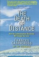 The Death of Distance: How the Communications Revolution Will Change Our Lives by Frances Cairncross