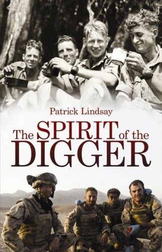 The Spirit of the Digger: Then & Now by Patrick Lindsay
