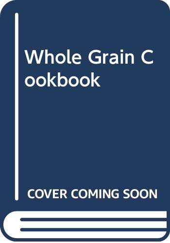 The Whole Grain Cookbook by Arto Der Haroutunian