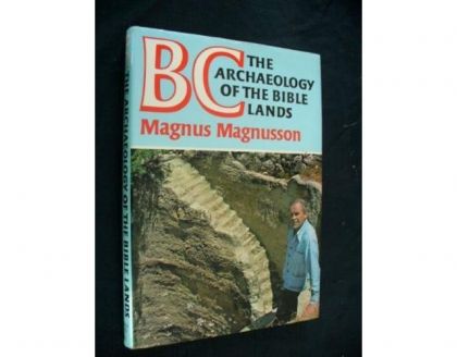 BC, the Archaeology of the Bible Lands by Magnus Magnusson