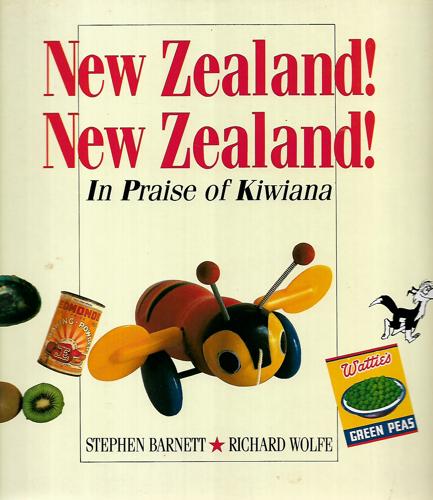 New Zealand! New Zealand!: in Praise of Kiwiana by Stephen Barnett and Richard J. Wolfe