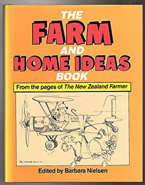 The Farm And Home Ideas Book: From the Pages of the New Zealand Farmer by Barbara Nielsen