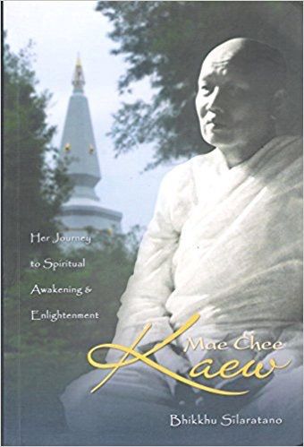 Mae Chee Kaew : Her Journey To Spiritual Awakening And Englightenment by Bhikkhu Silaratano