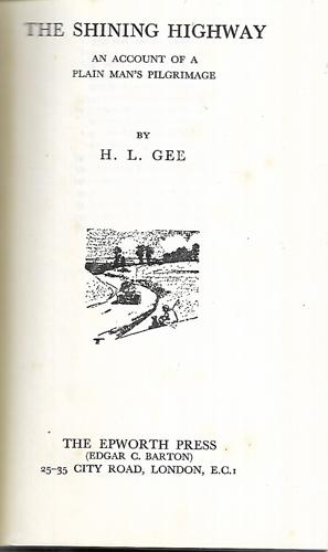The Shining Highway: An Account of a Plain Man's Pilgrimage by H. L. Gee
