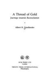 A Thread of Gold: Journeys Towards Reconciliation by Albert H. Friedlander