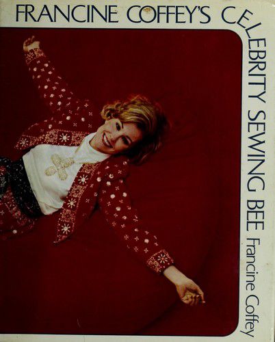 Francine Coffey's Celebrity Sewing Bee by Francine Coffey