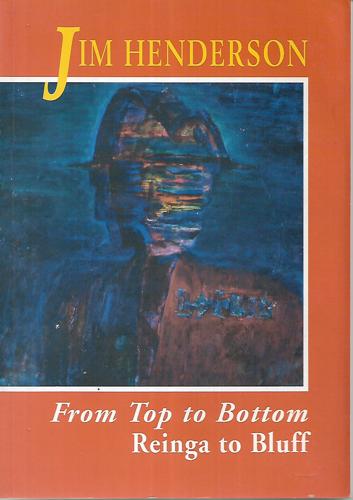 From Top to Bottom - Reinga to Bluff by Jim Henderson