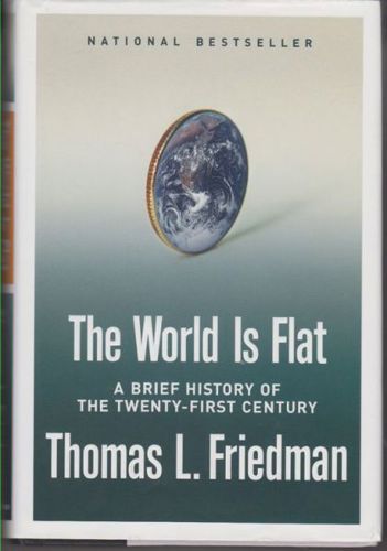 The World Is Flat: a Brief History of the Twenty-First Century by Thomas L. Friedman